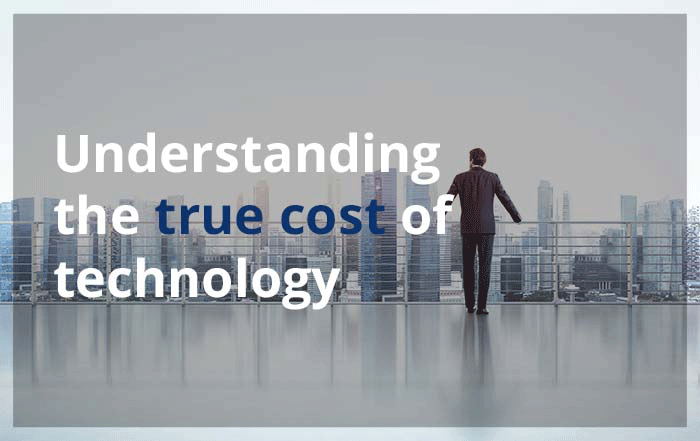 understanding the true cost of technology